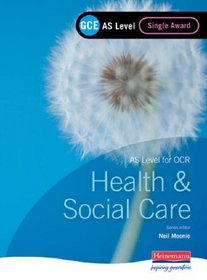 GCE AS Level Health and Social Care (for OCR): Single Award Book