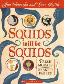 Squids Will Be Squids: Fresh Morals, Beastly Fables