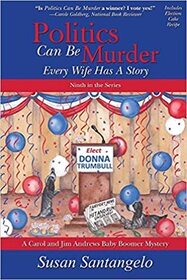 Politics Can Be Murder: Every Wife Has a Story (A Baby Boomer Mystery)