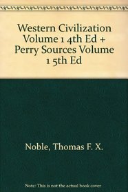 Western Civilization Volume 1 4th Ed + Perry Sources Volume 1 5th Ed