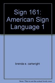 Sign 161: American Sign Language 1