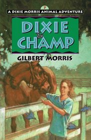Dixie and Champ (A Dixie Morris Animal Adventure, No 7)