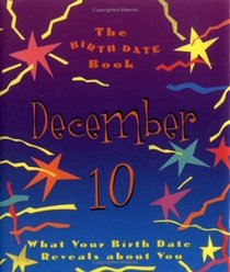 The Birth Date Book December 10: What Your Birthday Reveals About You