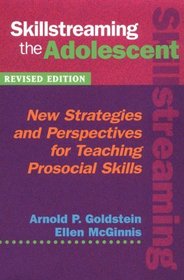 Skillstreaming the Adolescent: New Strategies and Perspectives for Teaching Prosocial Skills