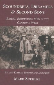 Scoundrels, Dreamers and Second Sons: British Remittance Men in the Canadian West