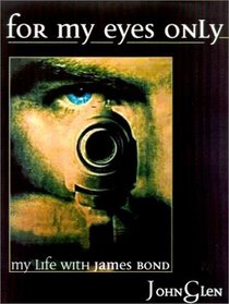 For My Eyes Only : My Life With James Bond