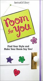 Room for You: Find Your Style and Make Your Room Say You! (American Girl Library )