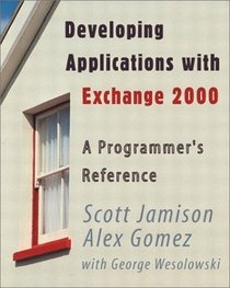 Developing Applications with Exchange 2000 A Programmer's Guide