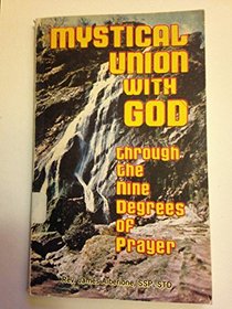 Mystical Union with God: Through the Nine Degrees of Prayer