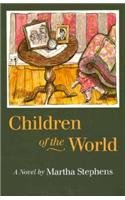 Children of the World: A Novel by Martha Stephens