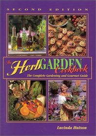 The Herb Garden Cookbook: The Complete Gardening and Gourmet Guide