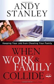 When Work and Family Collide: Keeping Your Job from Cheating Your Family