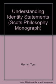 Understanding Identity Statements (Scots Philosophy Monograph)
