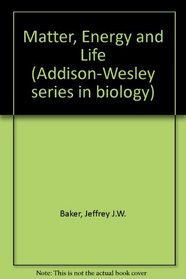 Matter, energy, and life;: An introduction for biology students (Addison-Wesley series in biology)