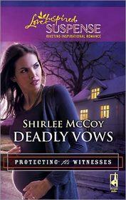 Deadly Vows (Protecting the Witnesses, Bk 4) (Steeple Hill Love Inspired Suspense, No 192)