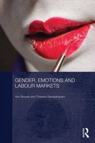 Gender, Emotions and Labour Markets - Asian and Western Perspectives (Routledge Studies in Social and Political Thought)