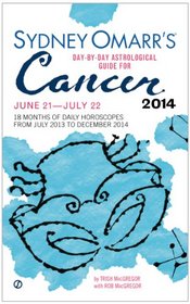 Sydney Omarr's Day-By-Day Astrological Guide for the Year 2014: Cancer (Sydney Omarr's Day By Day Astrological Guide for Cancer)