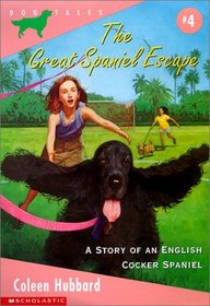 The Great Spaniel Escape: A Story of an English Cocker Spaniel (Dog Tales)