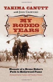 My Rodeo Years: Memoir of a Bronc Rider's Path to Hollywood Fame
