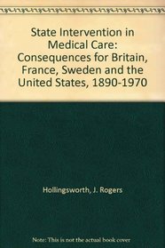 State Intervention in Medical Care: Consequences for Britain, France, Sweden, and the United States, 1890-1970