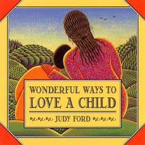 Wonderful Ways to Love a Child