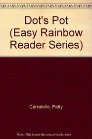 Dot's Pot (Easy Rainbow Reader Series)