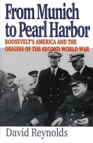 From Munich to Pearl Harbor: Roosevelt's America and the Origins of the Second World War (The American Ways Series)