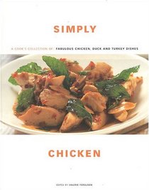 Simply Chicken: A Cook's Collection of Fabulous Chicken, Turkey and Game Dishes