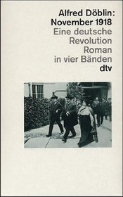 November 1918. Eine deutsche Revolution. Roman in vier Banden