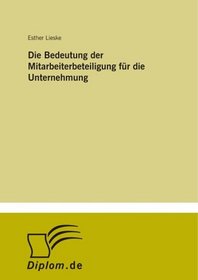 Die Bedeutung der Mitarbeiterbeteiligung fr die Unternehmung (German Edition)