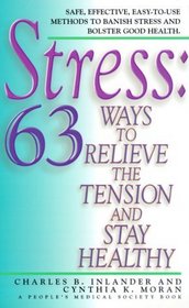 Stress: 63 Ways To Relieve The Tension And Stay Healthy