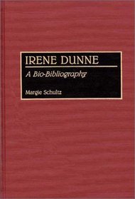 Irene Dunne: A Bio-Bibliography (Bio-Bibliographies in the Performing Arts)