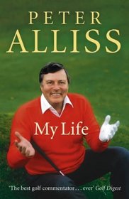 Peter Alliss - My Autobiography