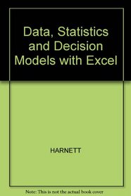 Data, Statistics and Decision Models with Excel