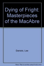 Dying of Fright: Masterpieces of the MacAbre
