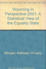 Wyoming in Perspective 2001: A Statistical View of the Equality State