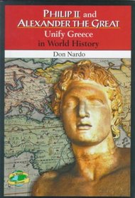 Philip II and Alexander the Great Unify Greece in World History (In World History)