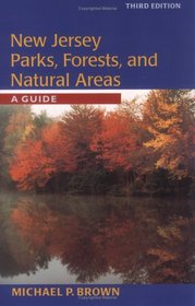 New Jersey Parks, Forests, and Natural Areas: A Guide, Third Edition