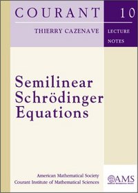 Semilinear Schrodinger Equations (Courant Lecture Notes)