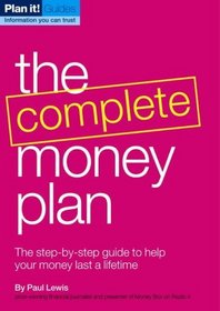 The Complete Money Plan: A Step-by-step Guide to Help Your Money Last a Lifetime