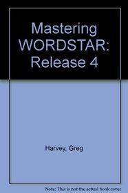 Mastering WORDSTAR: Release 4