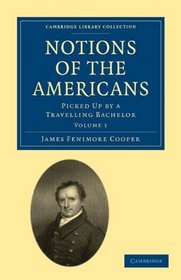 Notions of the Americans 2 Volume Paperback Set: Picked Up by a Travelling Bachelor (Cambridge Library Collection - History)