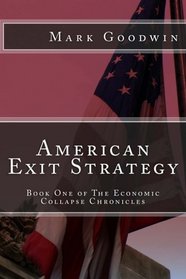 American Exit Strategy (The Economic Collapse Chronicles) (Volume 1)