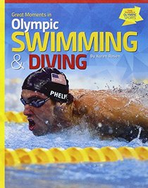 Great Moments in Olympic Swimming & Diving (Great Moments in Olympic Sports)