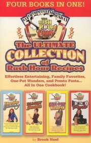 The Ultimate Rush Hour Recipe Collection: Effortless Entertaining, Family Favorites, One-Pot Wonders and Presto Pasta... All in One Cookbook! (Rush Hour Cook)