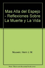 Mas Alla del Espejo - Reflexiones Sobre La Muerte y La Vida