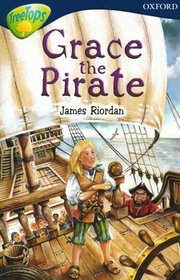 Oxford Reading Tree: Stage 14: TreeTops: New Look Stories: Grace the Pirate (Treetops Fiction)