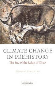 Climate Change in Prehistory : The End of the Reign of Chaos