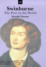 Swinburne: The Poet in His World