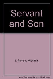 Servant and Son: Jesus in Parable and Gospel